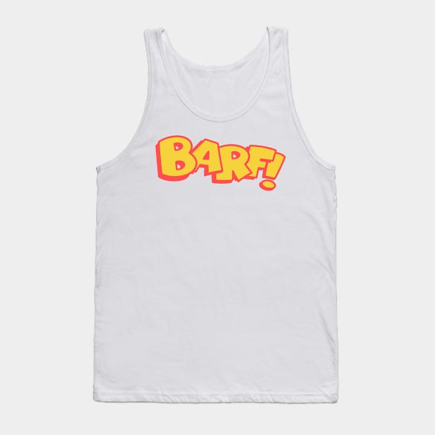 BARF! Tank Top by GiMETZCO!